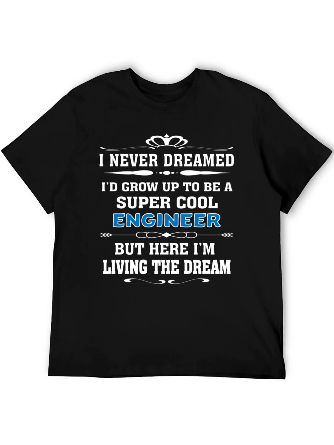 Super Cool Engineer T-Shirt - Living The Dream!