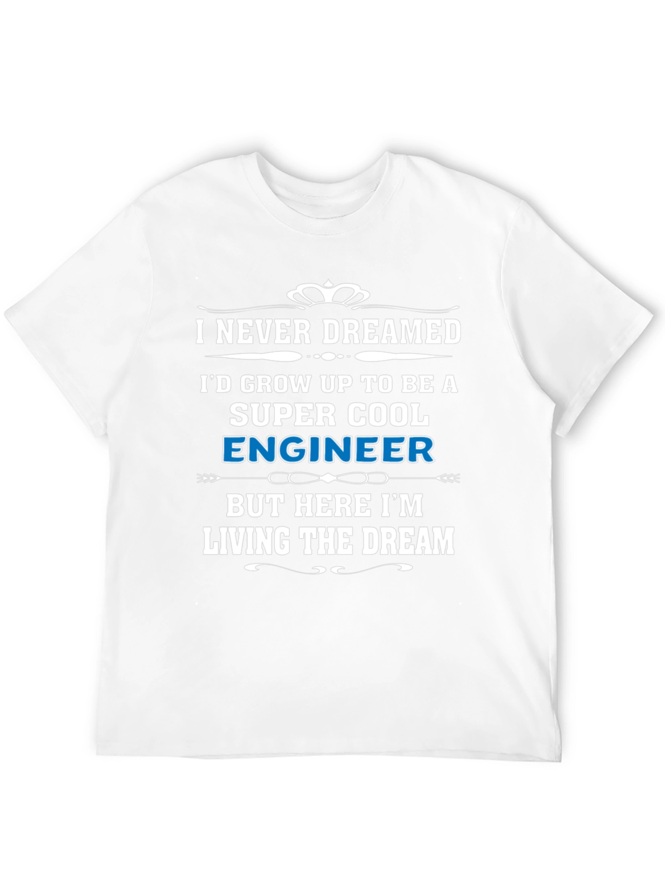 Super Cool Engineer T-Shirt - Living The Dream!