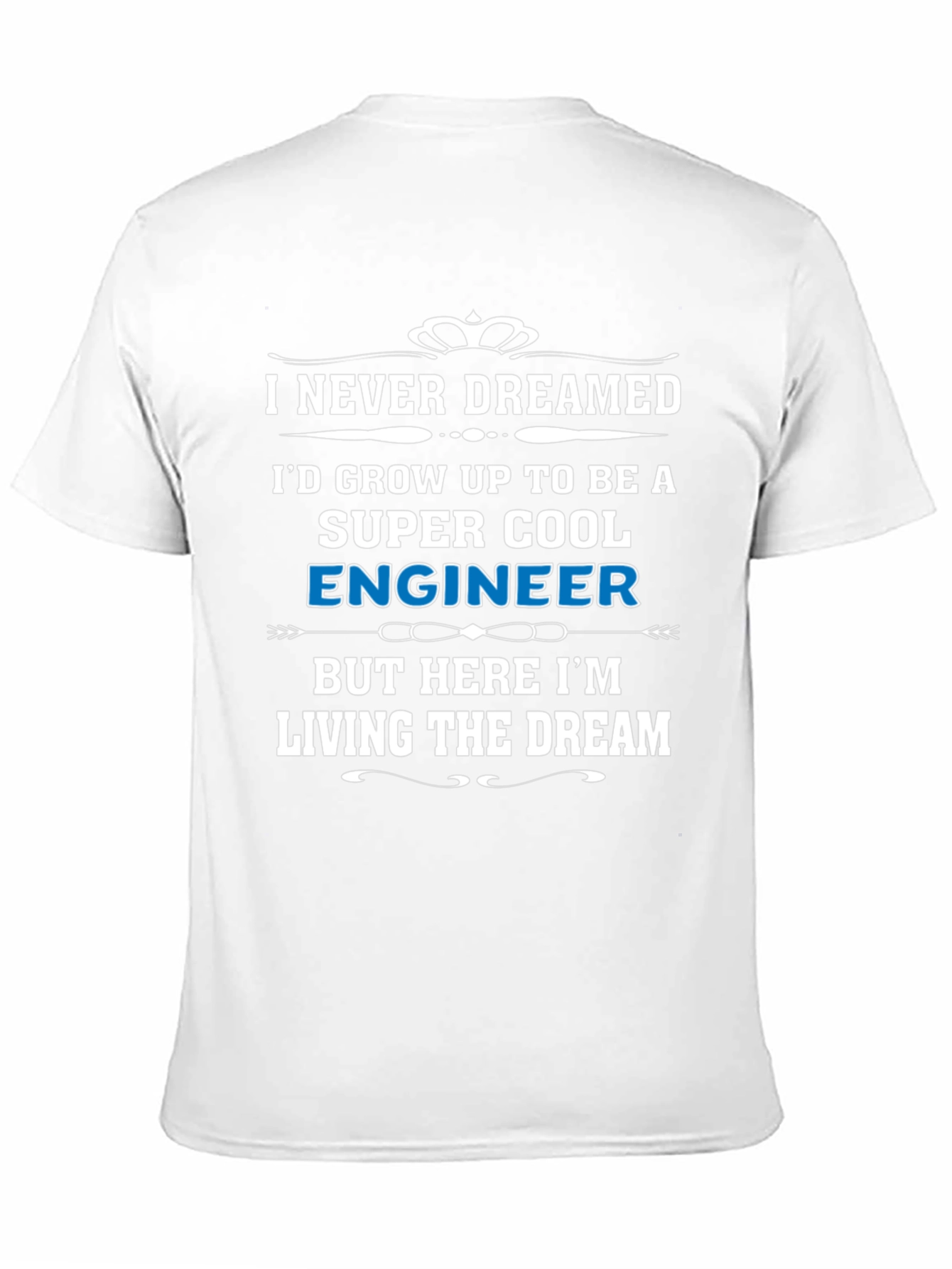 Super Cool Engineer T-Shirt - Living The Dream!