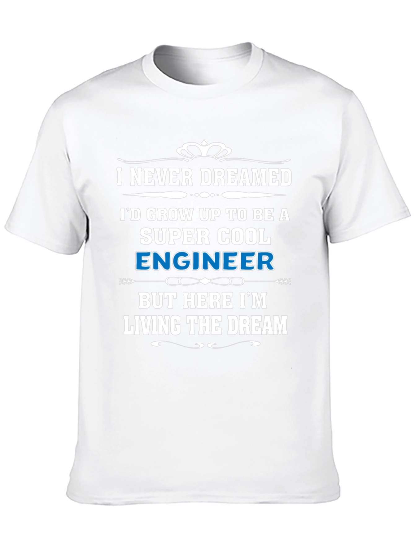 Super Cool Engineer T-Shirt - Living The Dream!