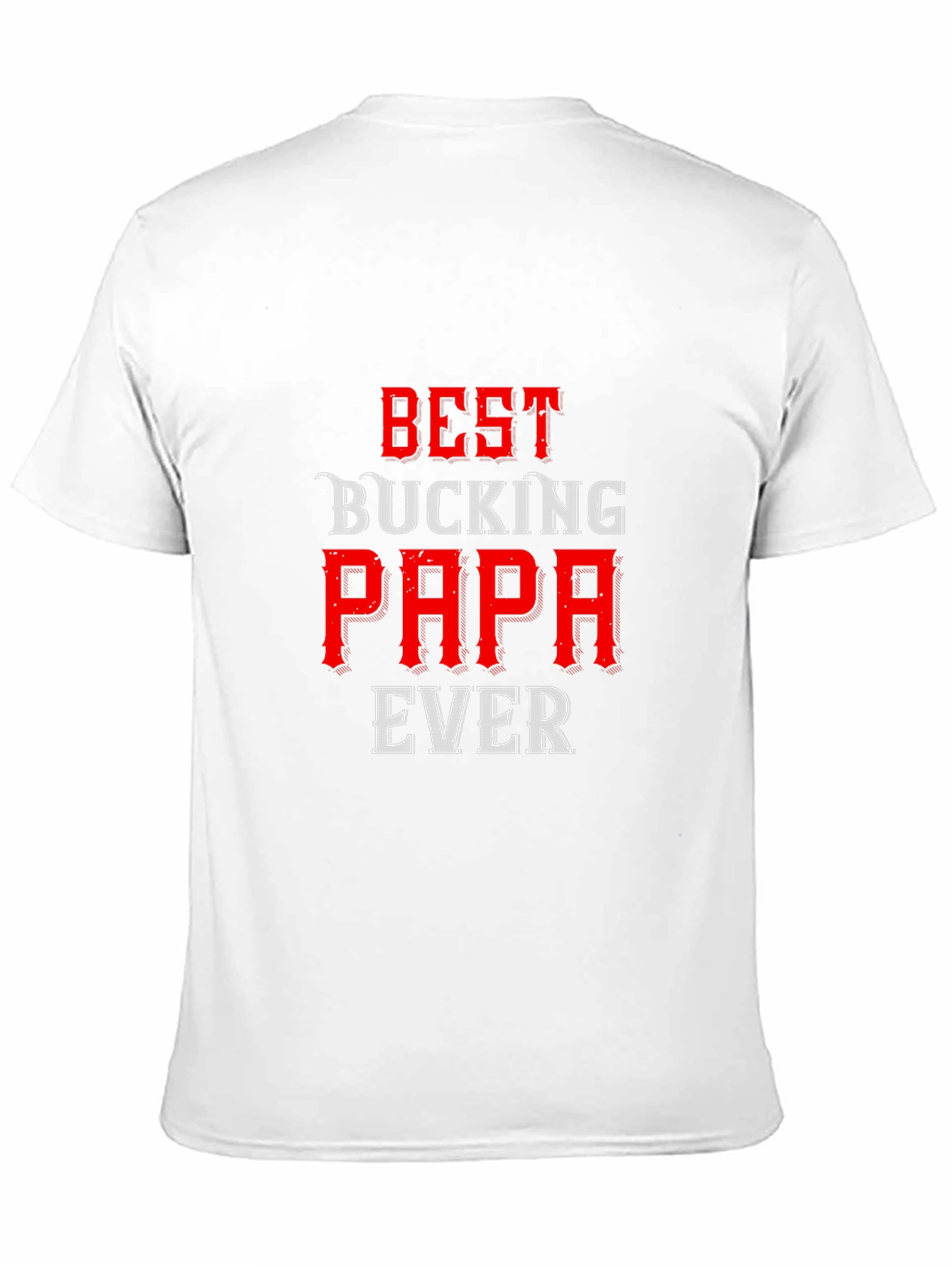Best Bucking Papa Ever T-Shirt - Dad Gift