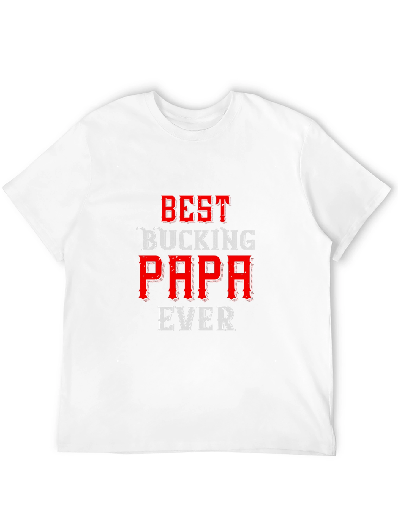 Best Bucking Papa Ever T-Shirt - Dad Gift