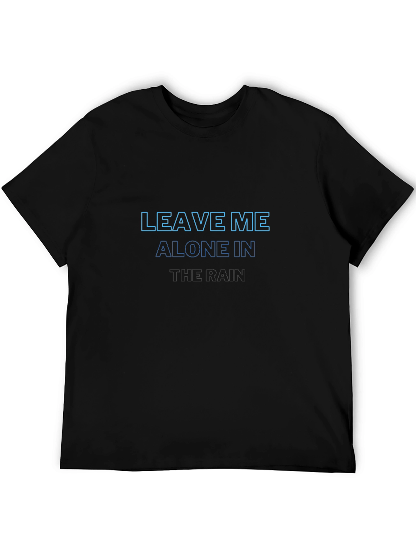 Leave Me Alone In The Rain T-Shirt