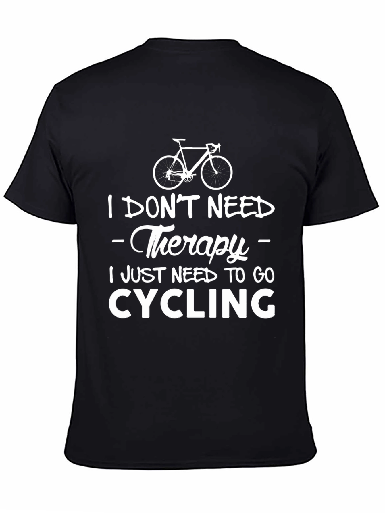 Cycling Therapy T-Shirt: Need to Go Cycling!