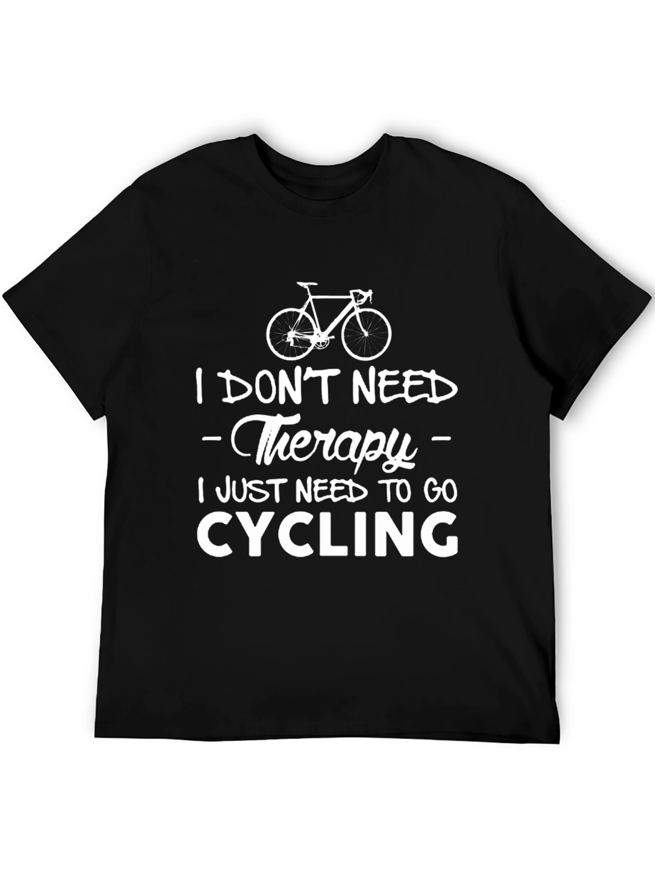 Cycling Therapy T-Shirt: Need to Go Cycling!