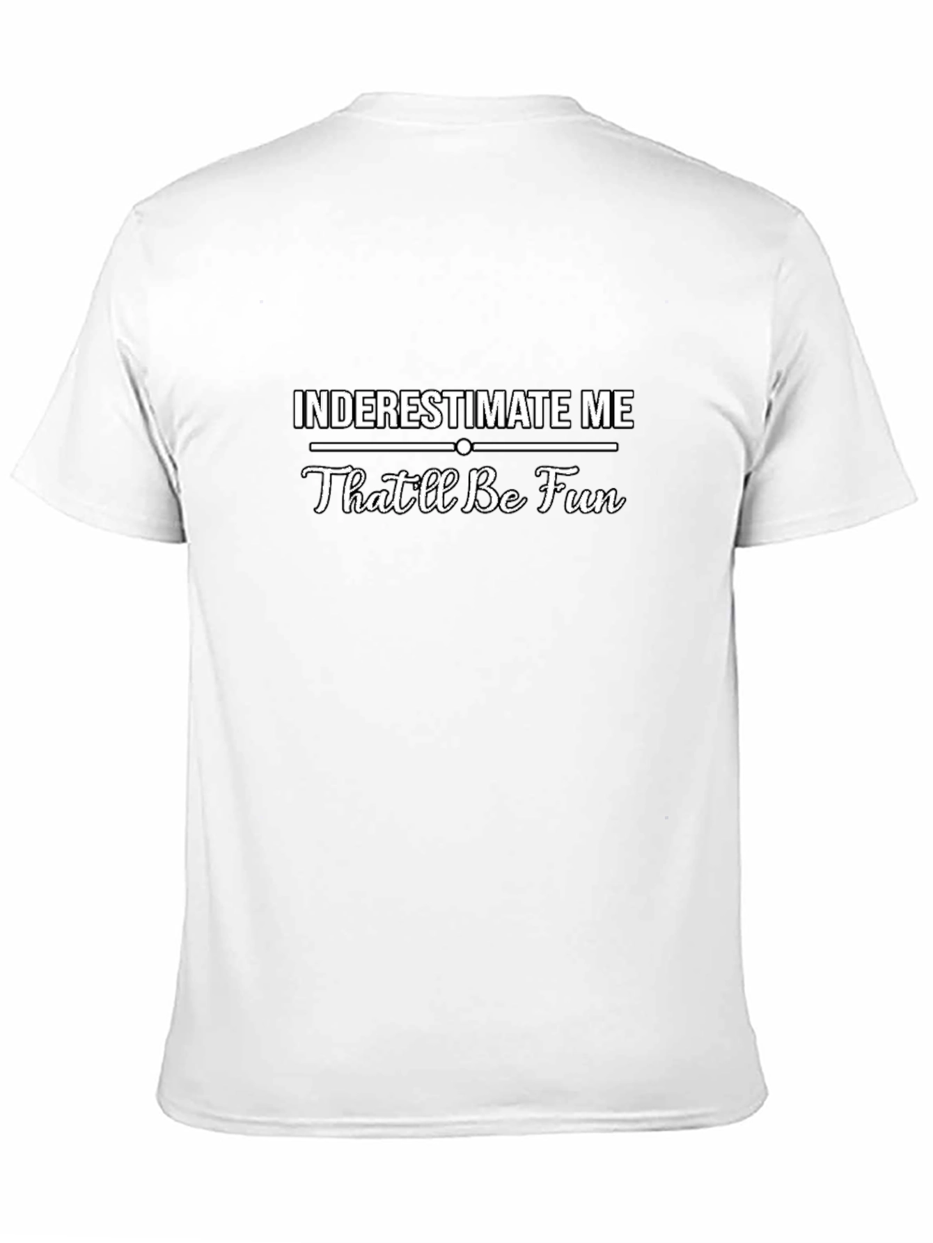 Underestimate Me Funny Sarcastic Mens T-Shirt