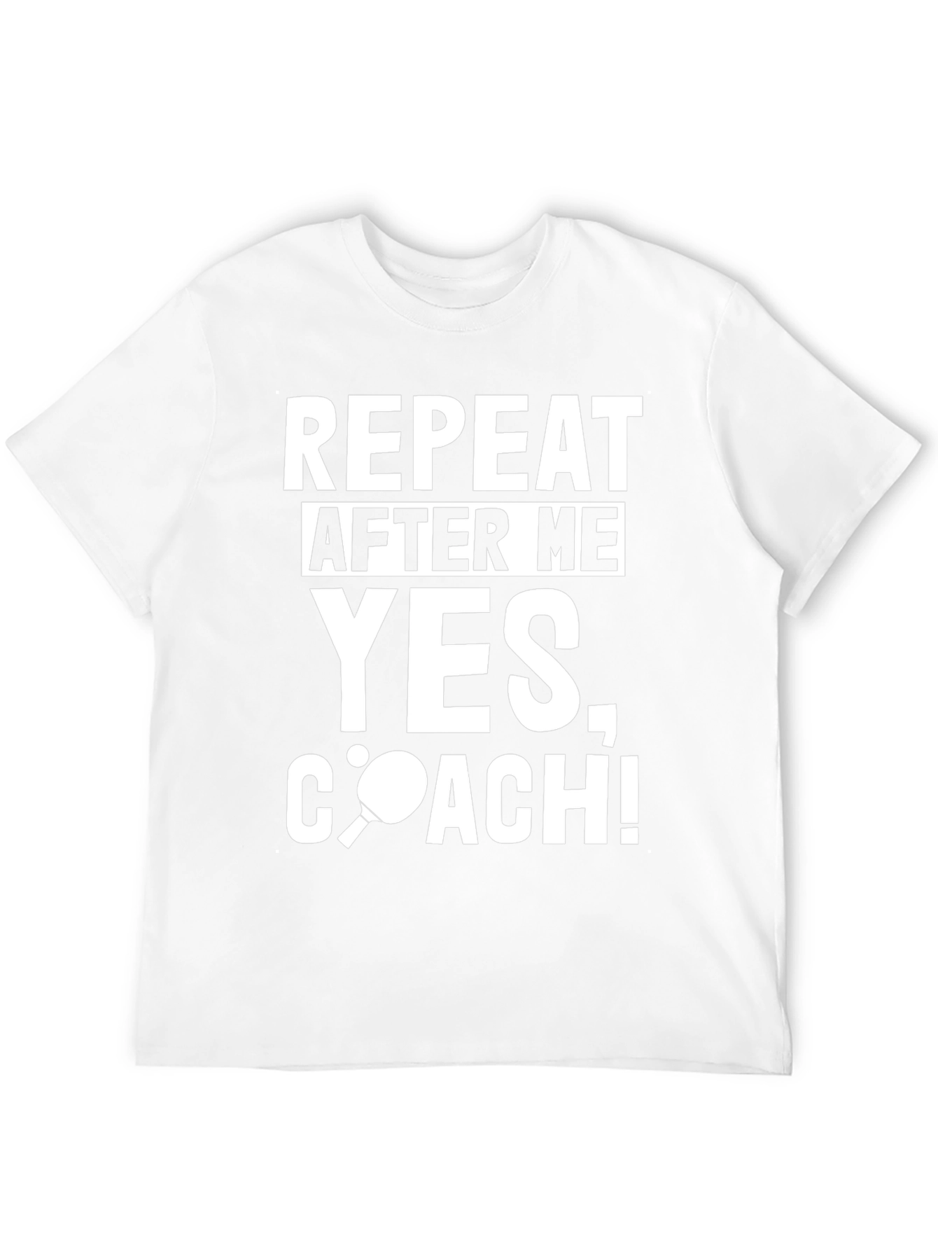 Repeat After Me Yes Coach T-Shirt