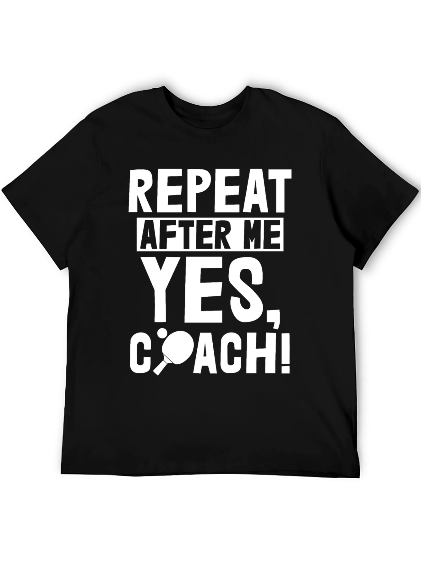 Repeat After Me Yes Coach T-Shirt