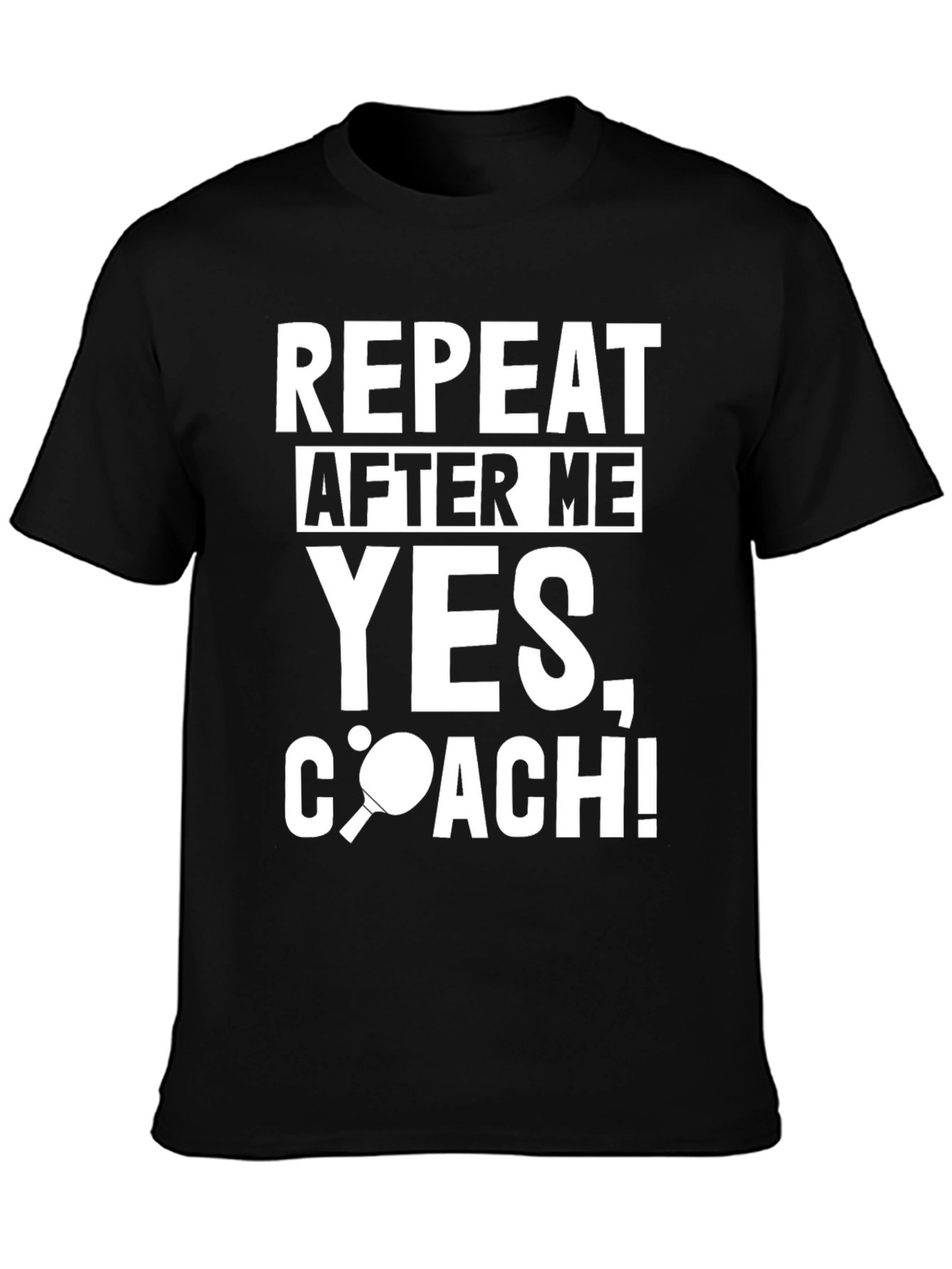 Repeat After Me Yes Coach T-Shirt