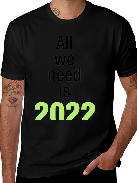 All We Need is 2022 Black T-Shirt