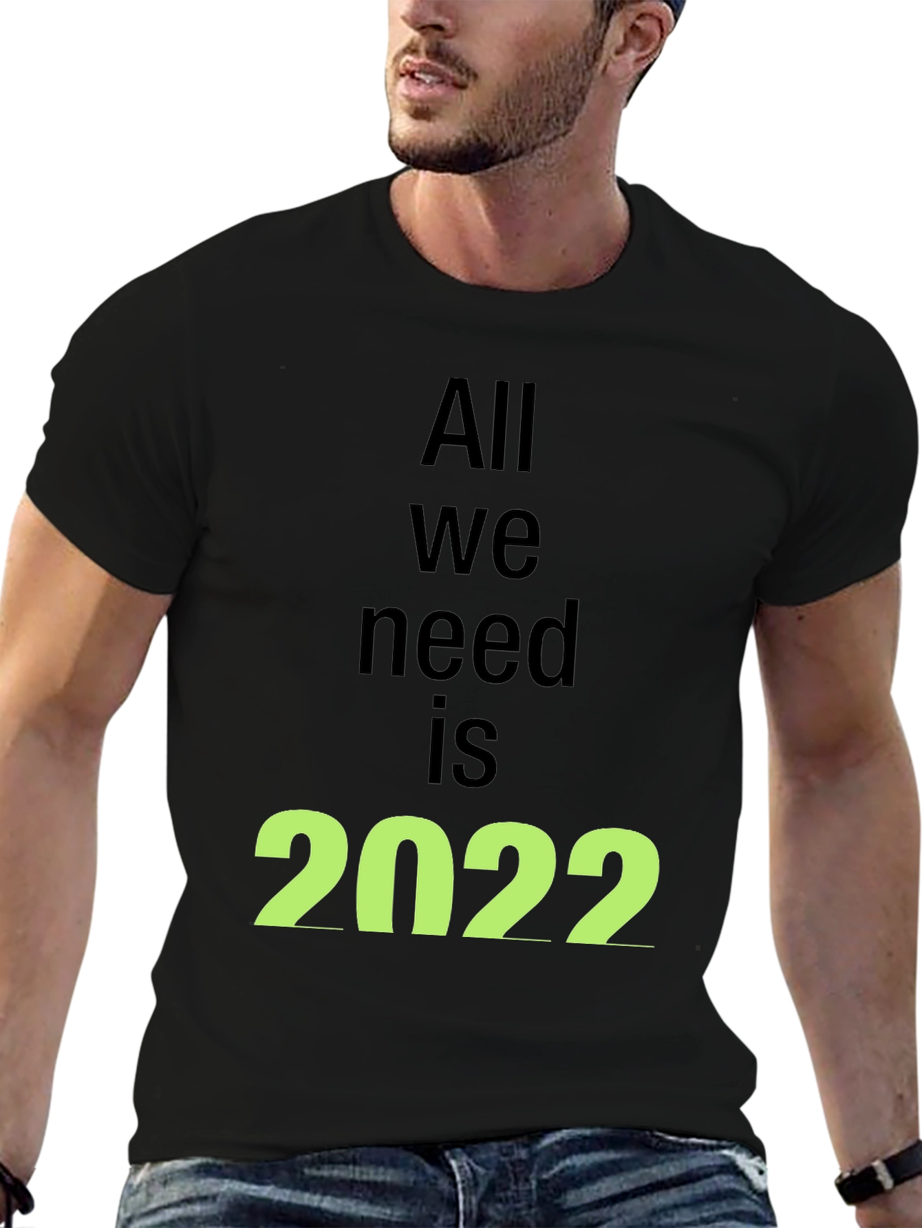 All We Need is 2022 Black T-Shirt