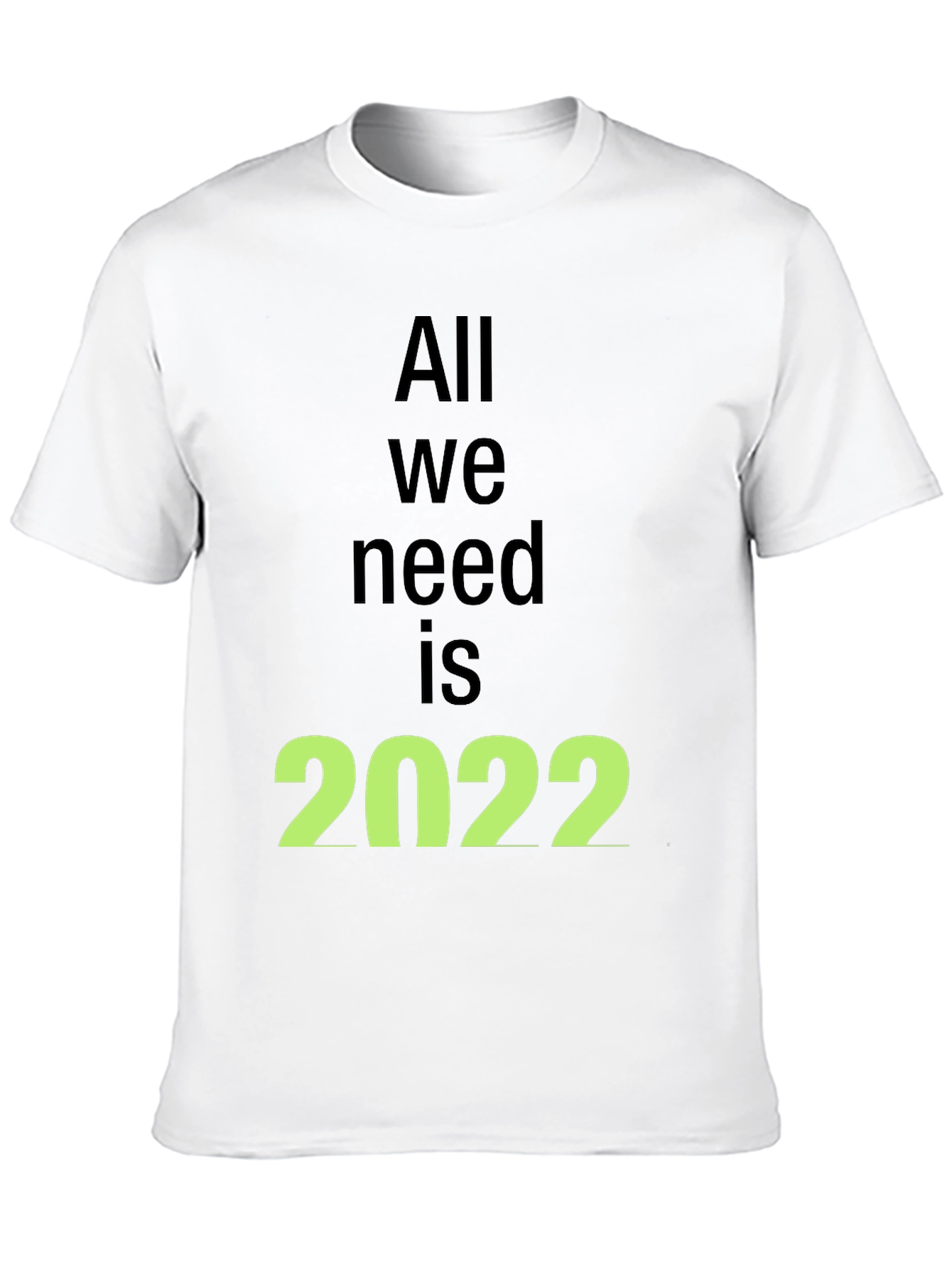 All We Need is 2022 Black T-Shirt