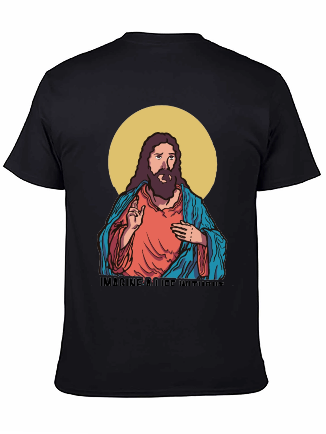 Imagine a Life Without T-Shirt - Jesus Design