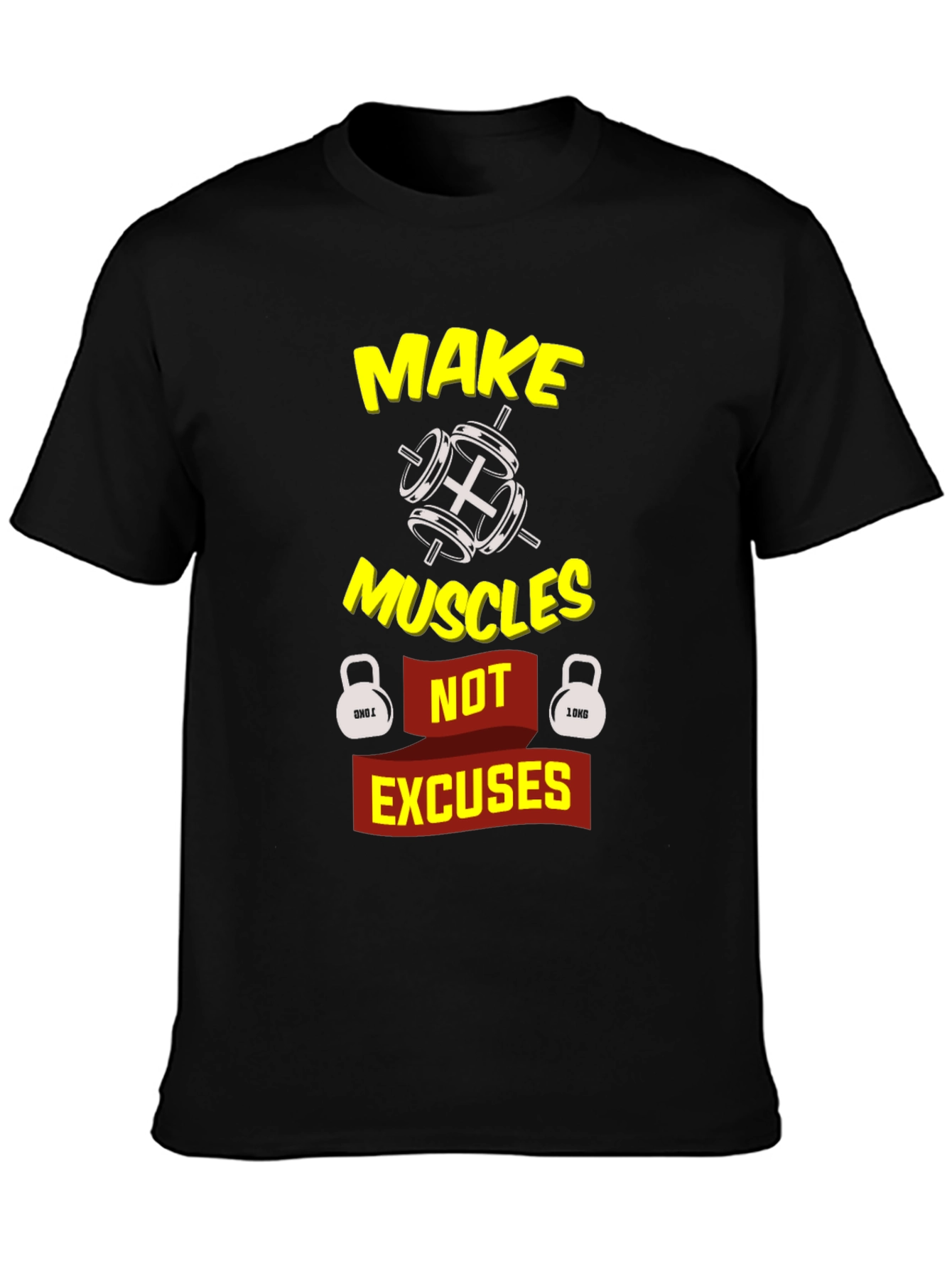 Make Muscles Not Excuses Graphic T-Shirt