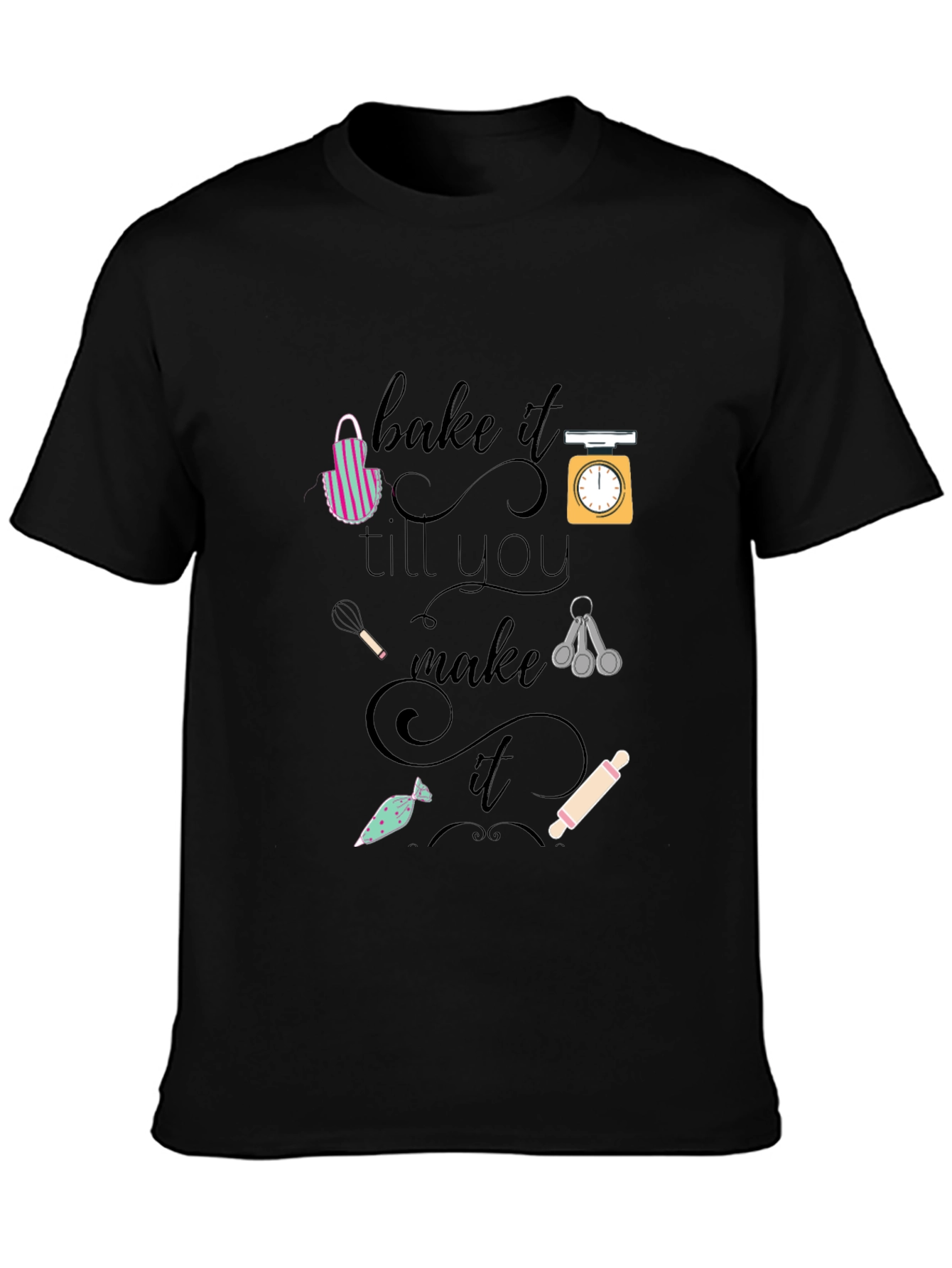 Bake It Till You Make It Black Graphic T-Shirt