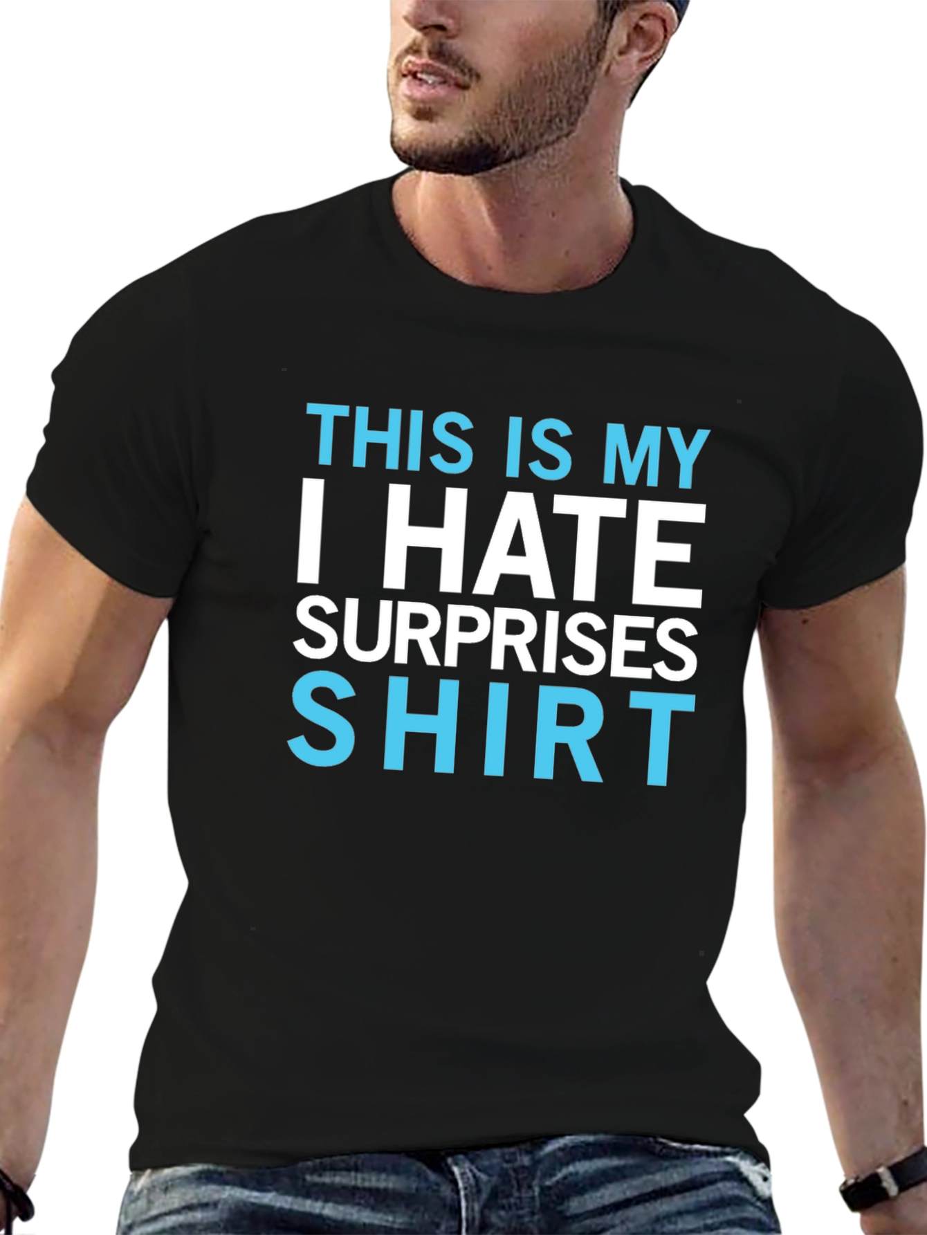 I Hate Surprises T-Shirt - Funny Novelty Tee