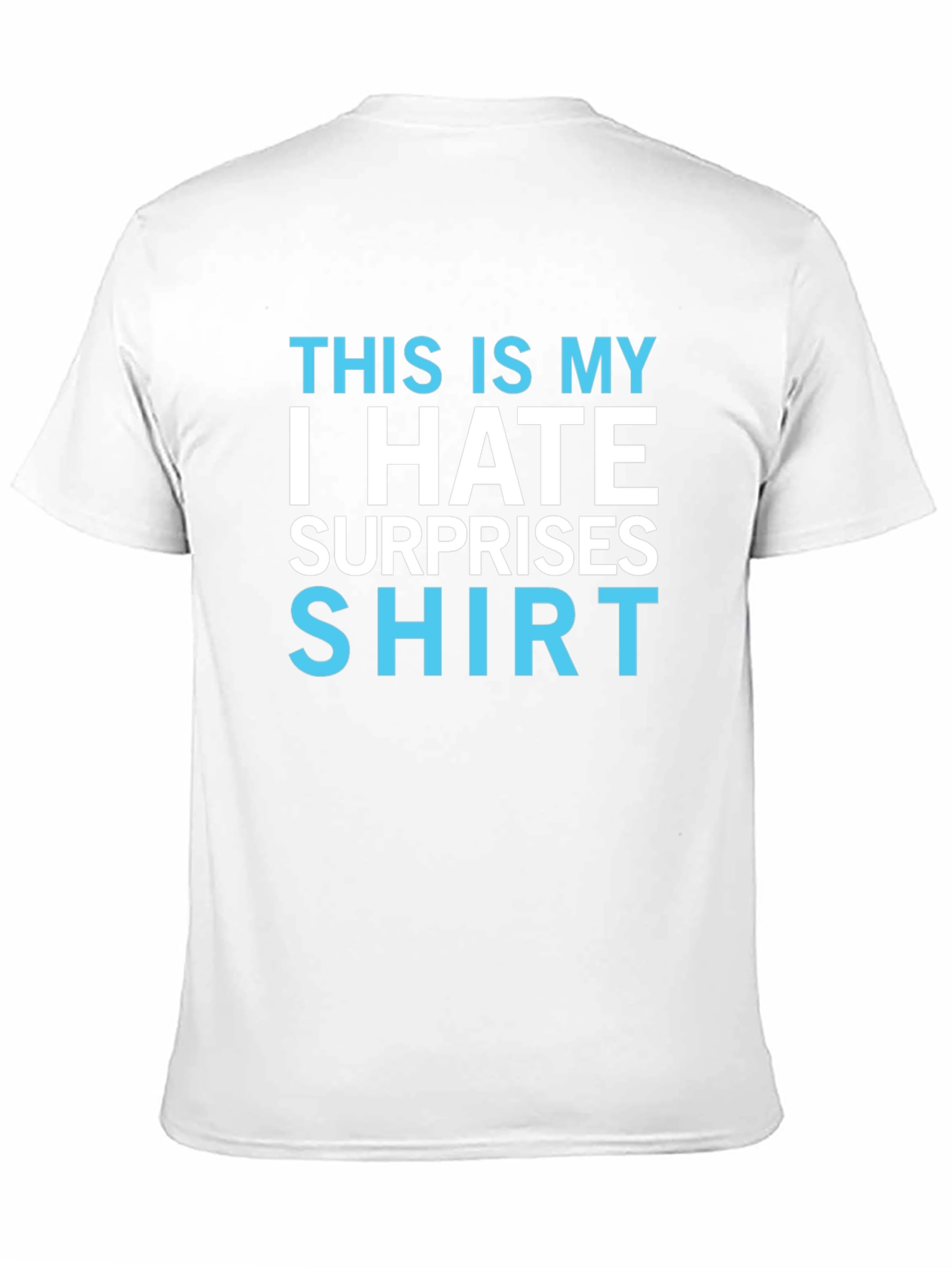 I Hate Surprises T-Shirt - Funny Novelty Tee