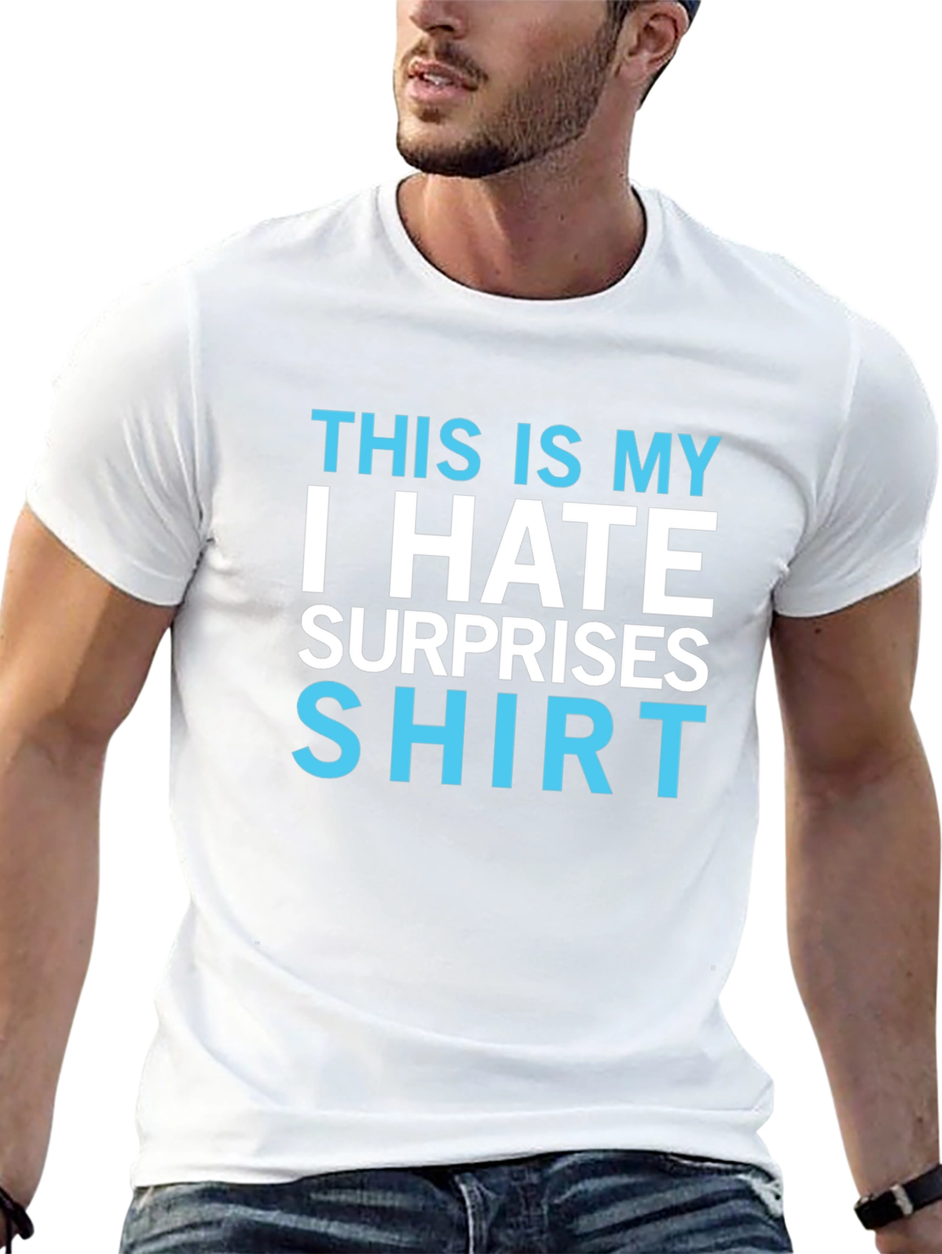 I Hate Surprises T-Shirt - Funny Novelty Tee