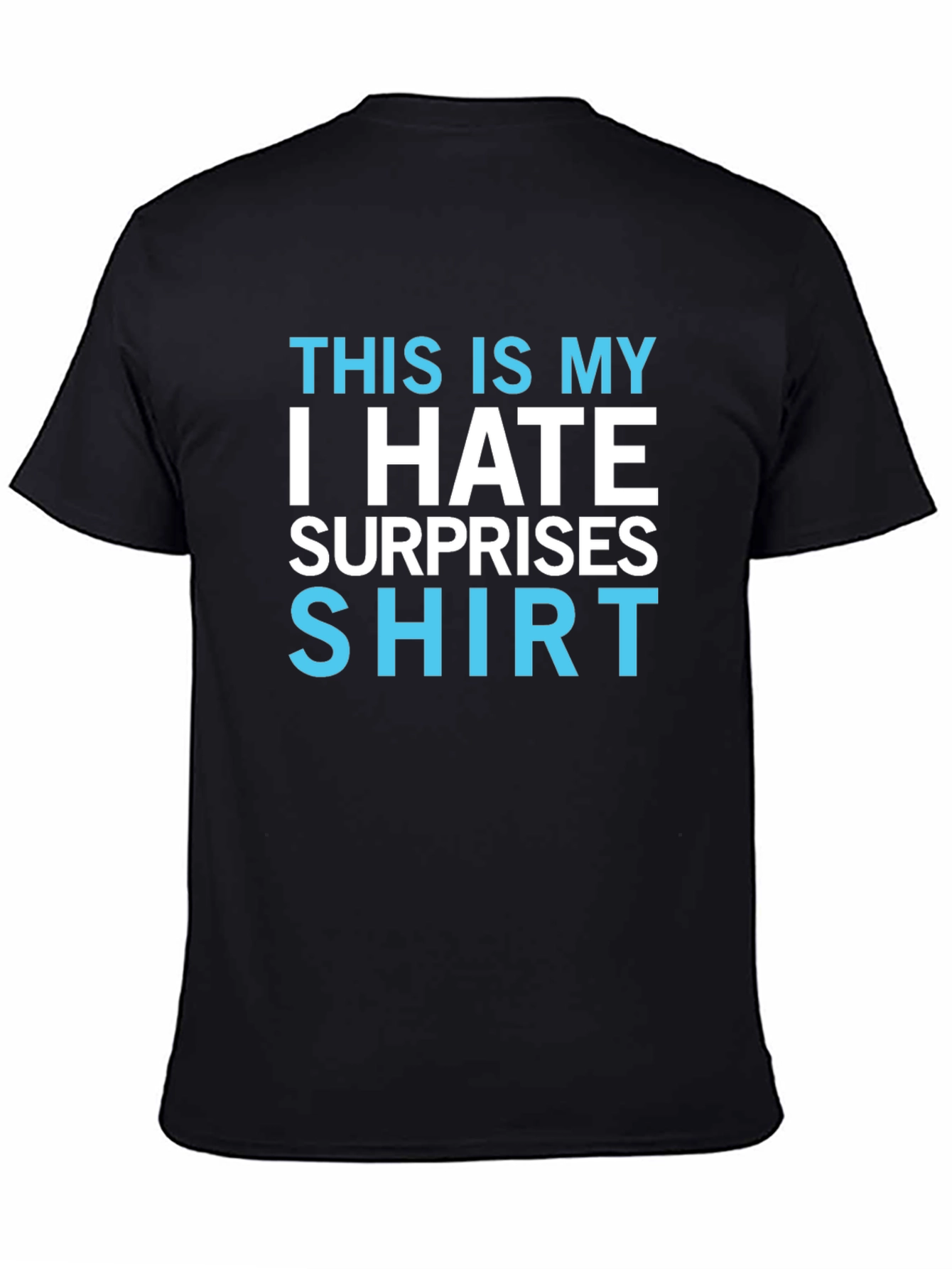 I Hate Surprises T-Shirt - Funny Novelty Tee