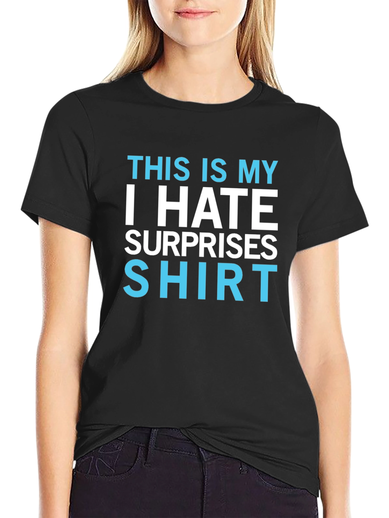 I Hate Surprises T-Shirt - Funny Novelty Tee