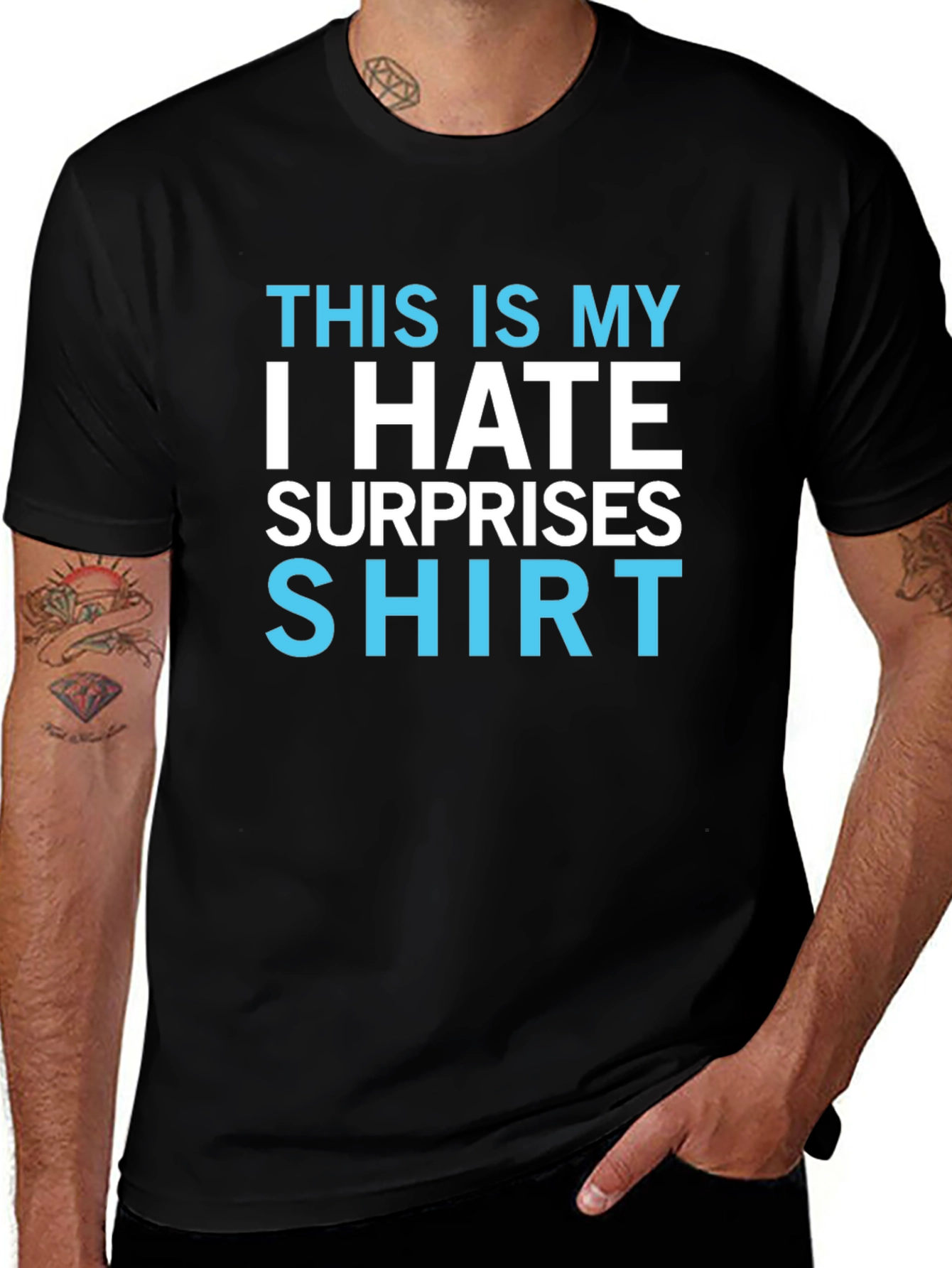 I Hate Surprises T-Shirt - Funny Novelty Tee