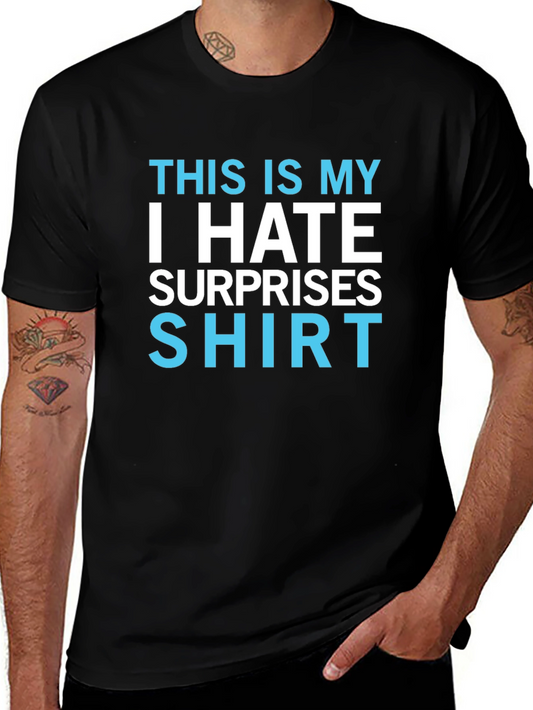 I Hate Surprises T-Shirt - Funny Novelty Tee