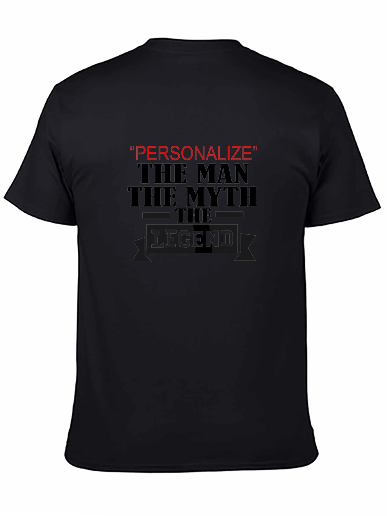 Personalized Legend T-Shirt - The Man The Myth