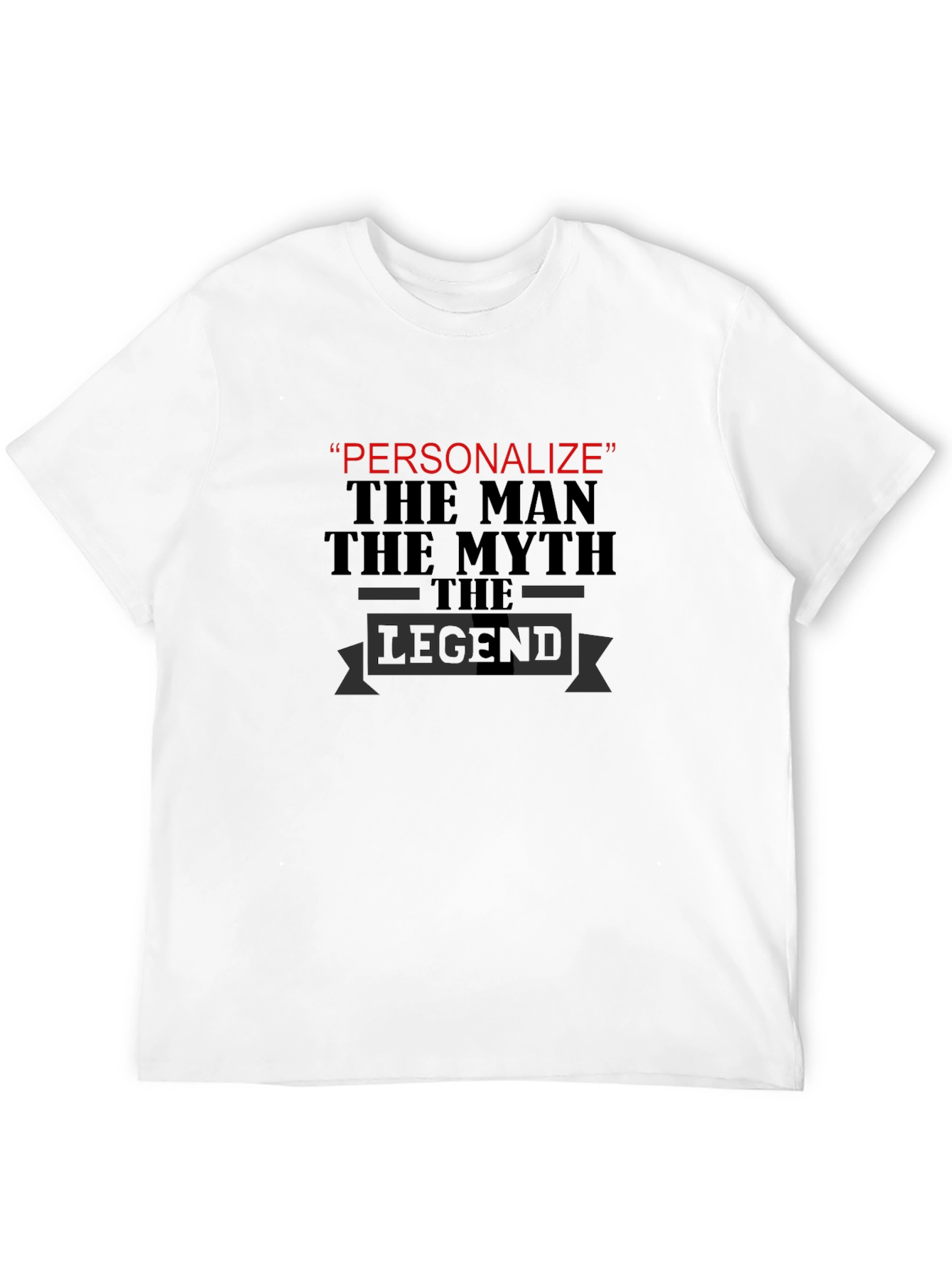 Personalized Legend T-Shirt - The Man The Myth