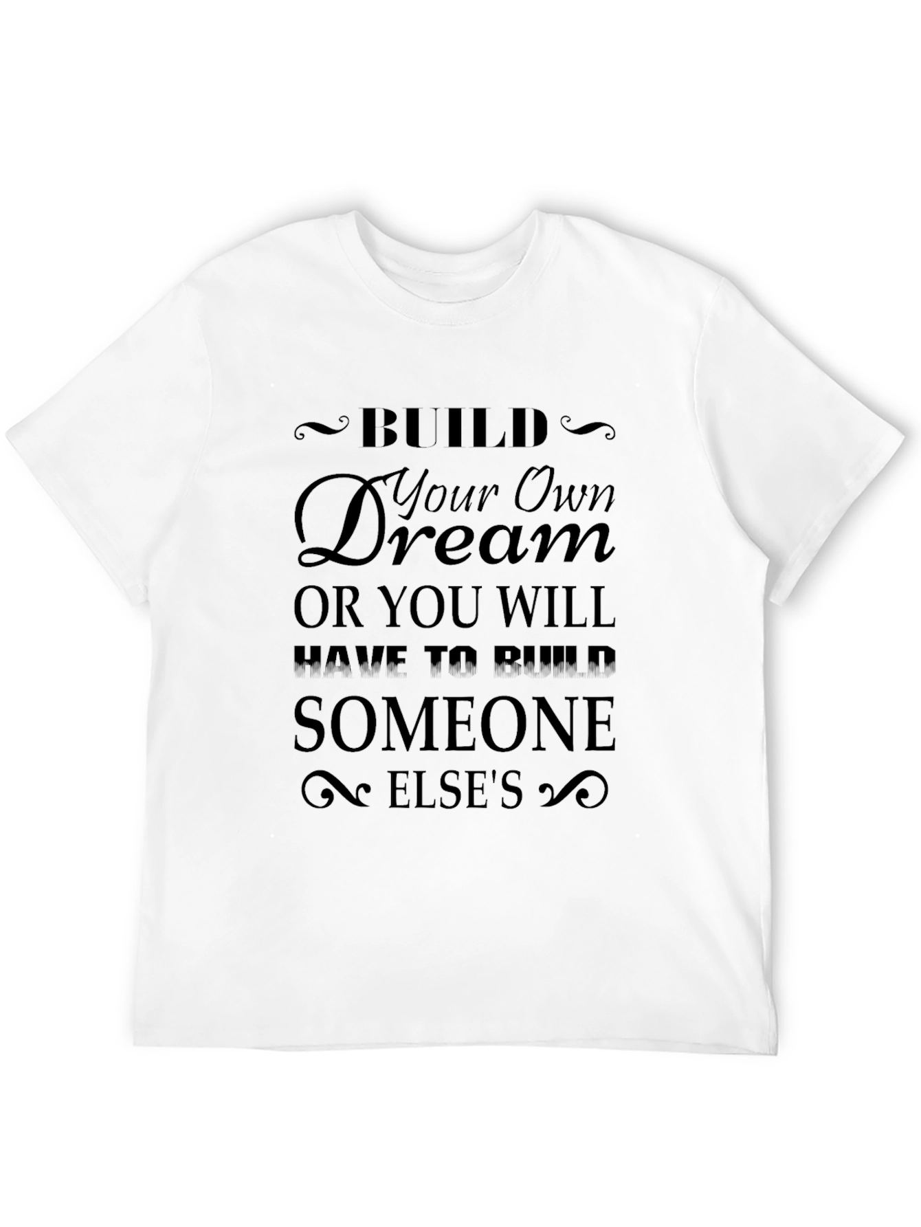 Inspirational Build Your Own Dream Black T-Shirt