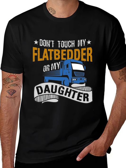 Dont Touch Flatbedder Truck Driver T-Shirt