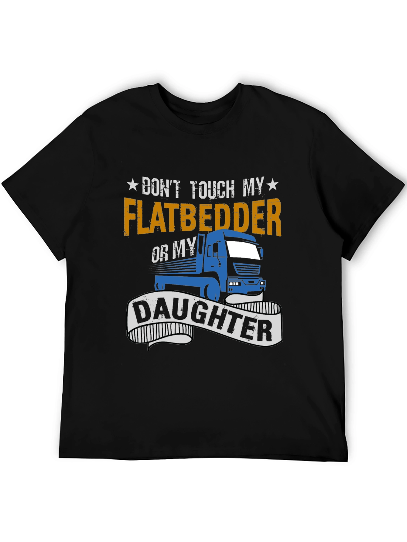 Dont Touch Flatbedder Truck Driver T-Shirt