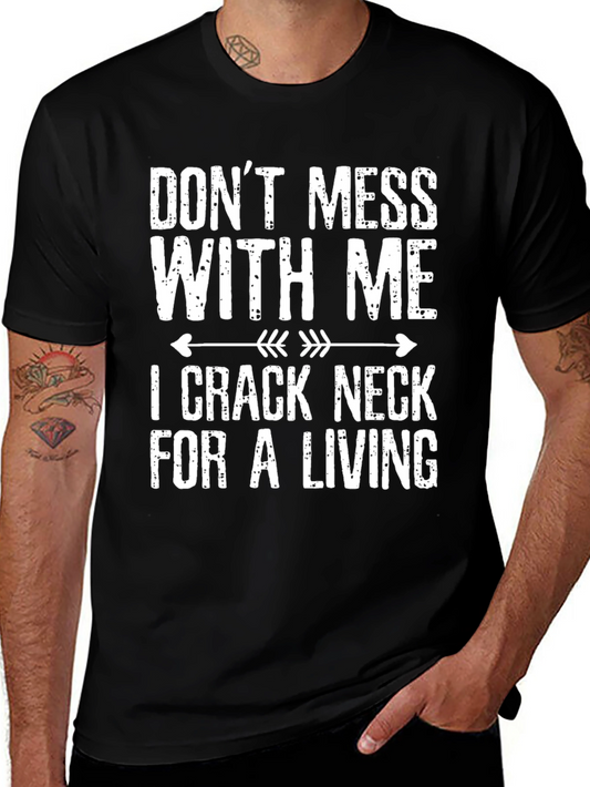 Dont Mess With Me I Crack Neck For Living Graphic Tee