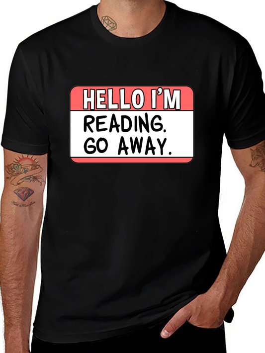 Hello Im Reading Go Away T-Shirt