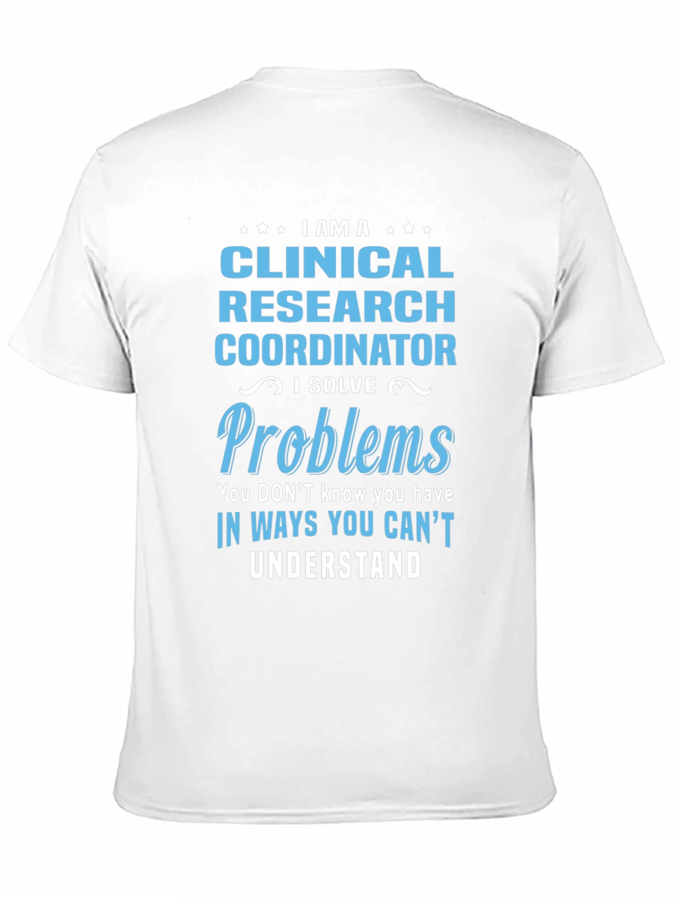 Clinical Research Coordinator Problem Solver T-Shirt