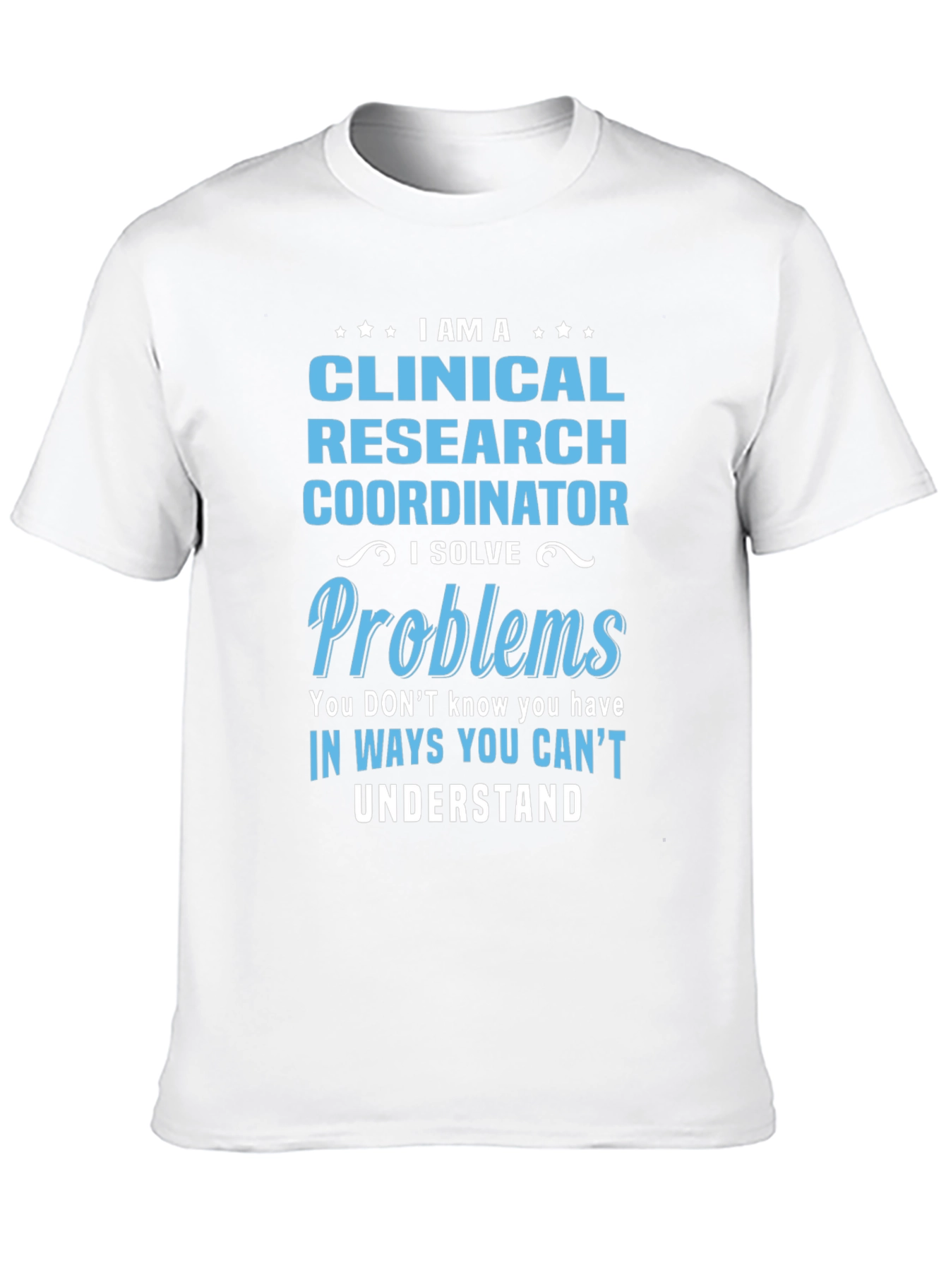 Clinical Research Coordinator Problem Solver T-Shirt