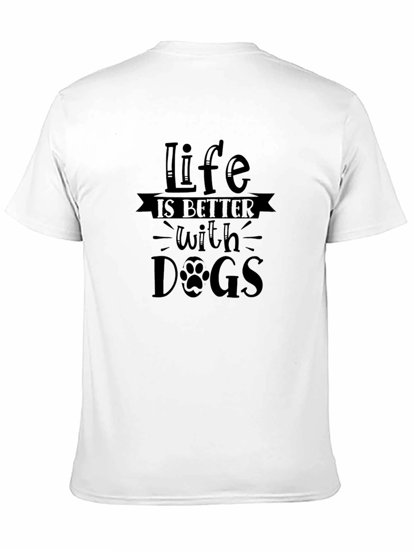 Life is Better with Dogs T-Shirt