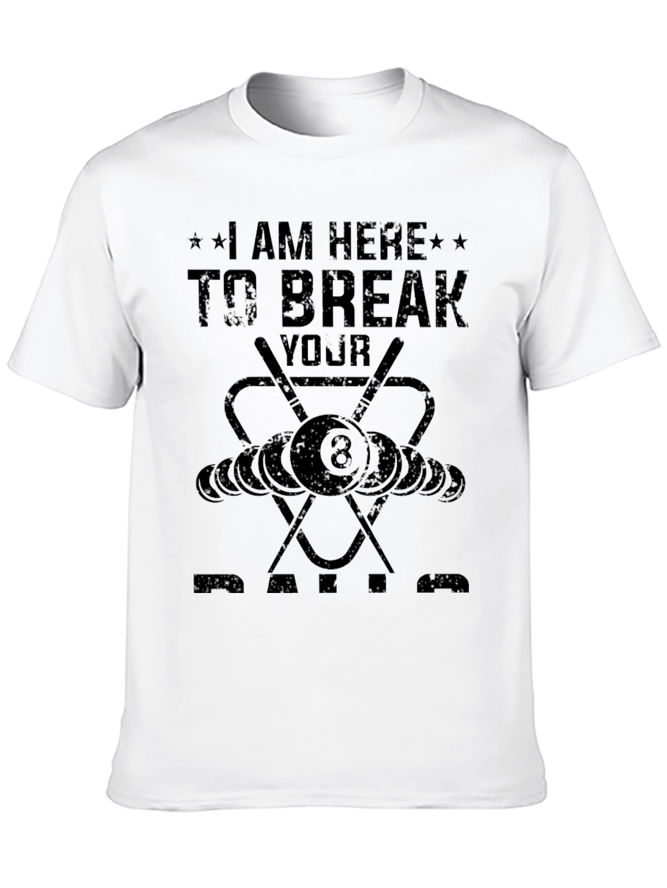 I am Here to Break Your Balls Billiards T-Shirt