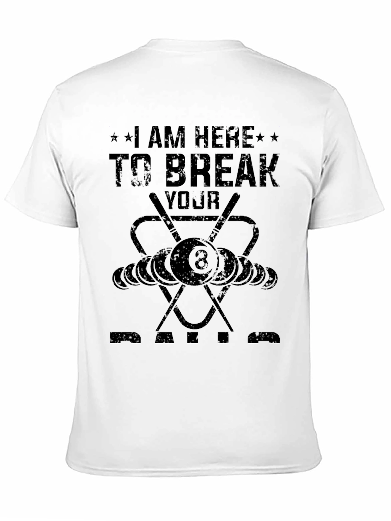 I am Here to Break Your Balls Billiards T-Shirt