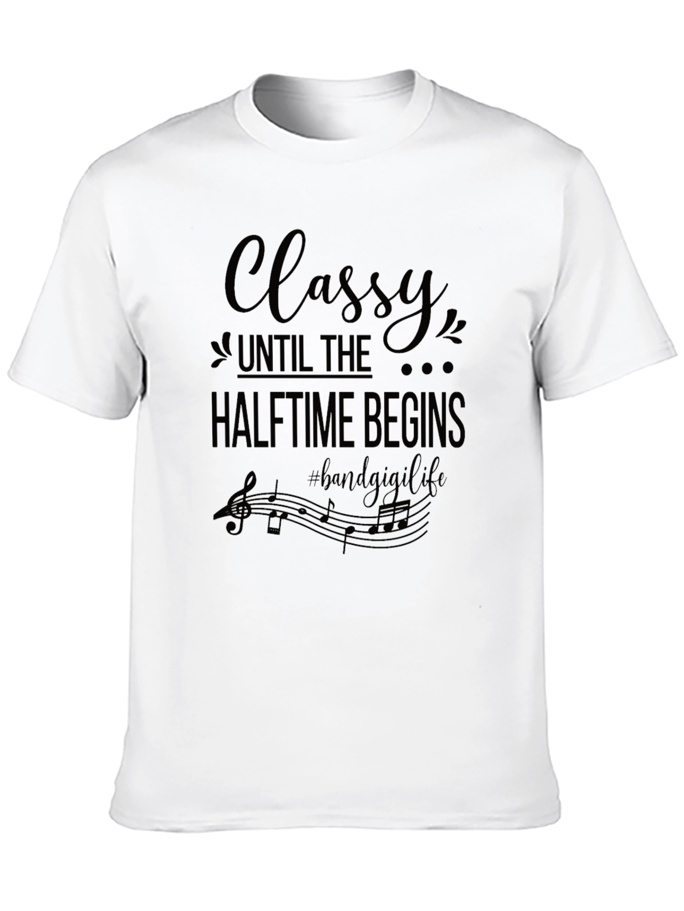 Classy Halftime Band Life T-Shirt