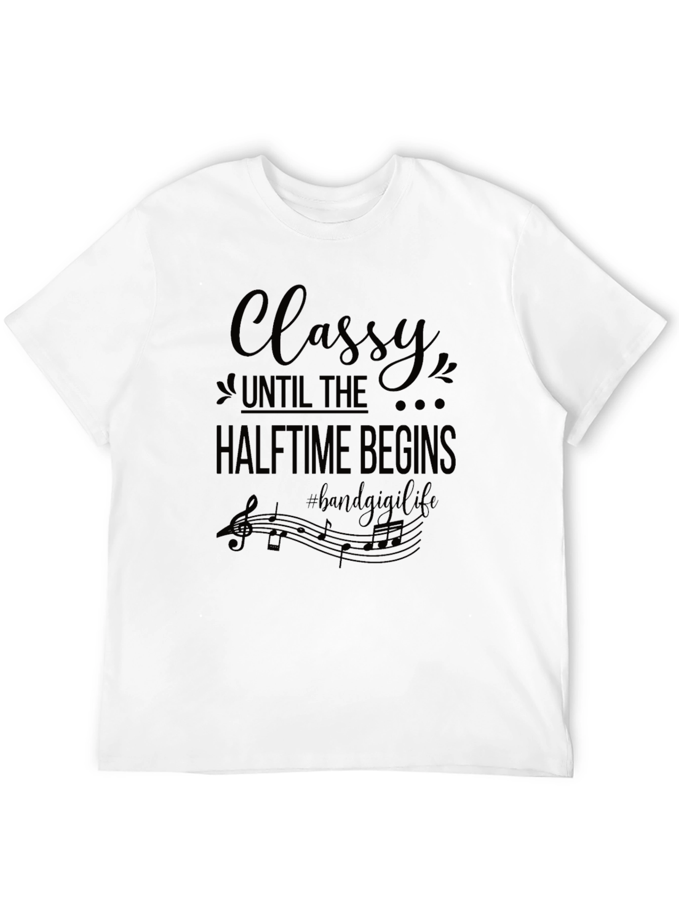 Classy Halftime Band Life T-Shirt