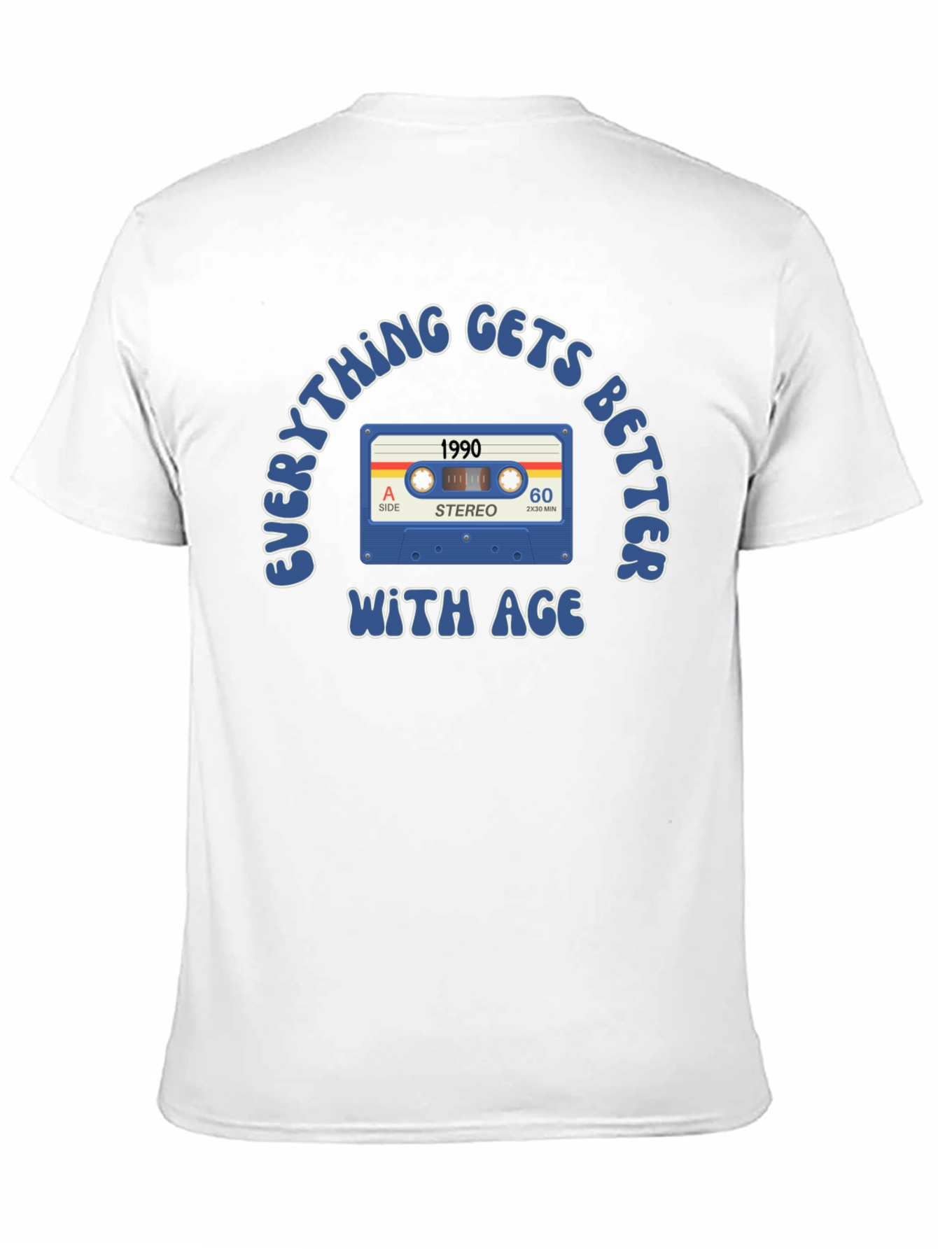 Everything Gets Better With Age 1990 T-Shirt
