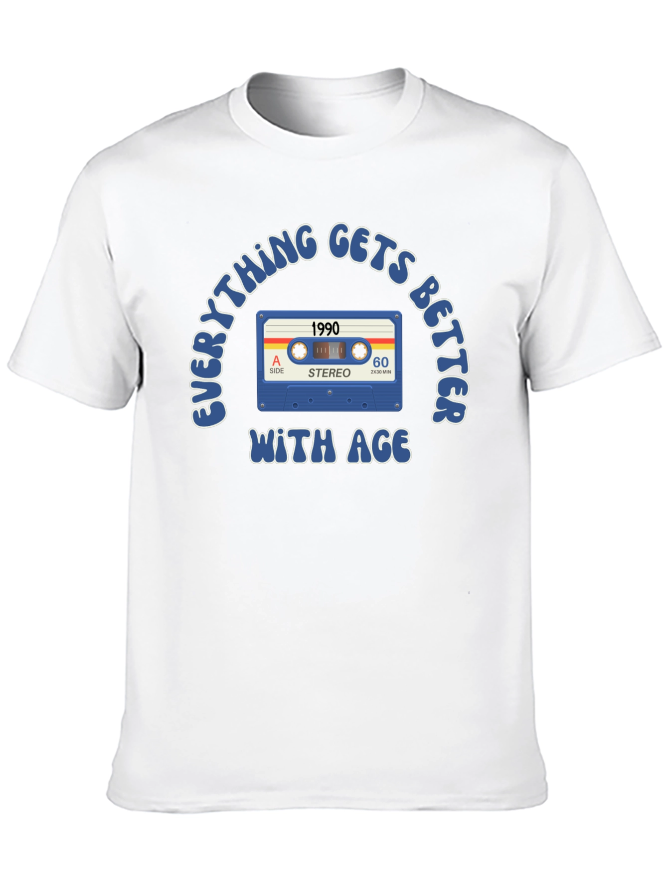 Everything Gets Better With Age 1990 T-Shirt