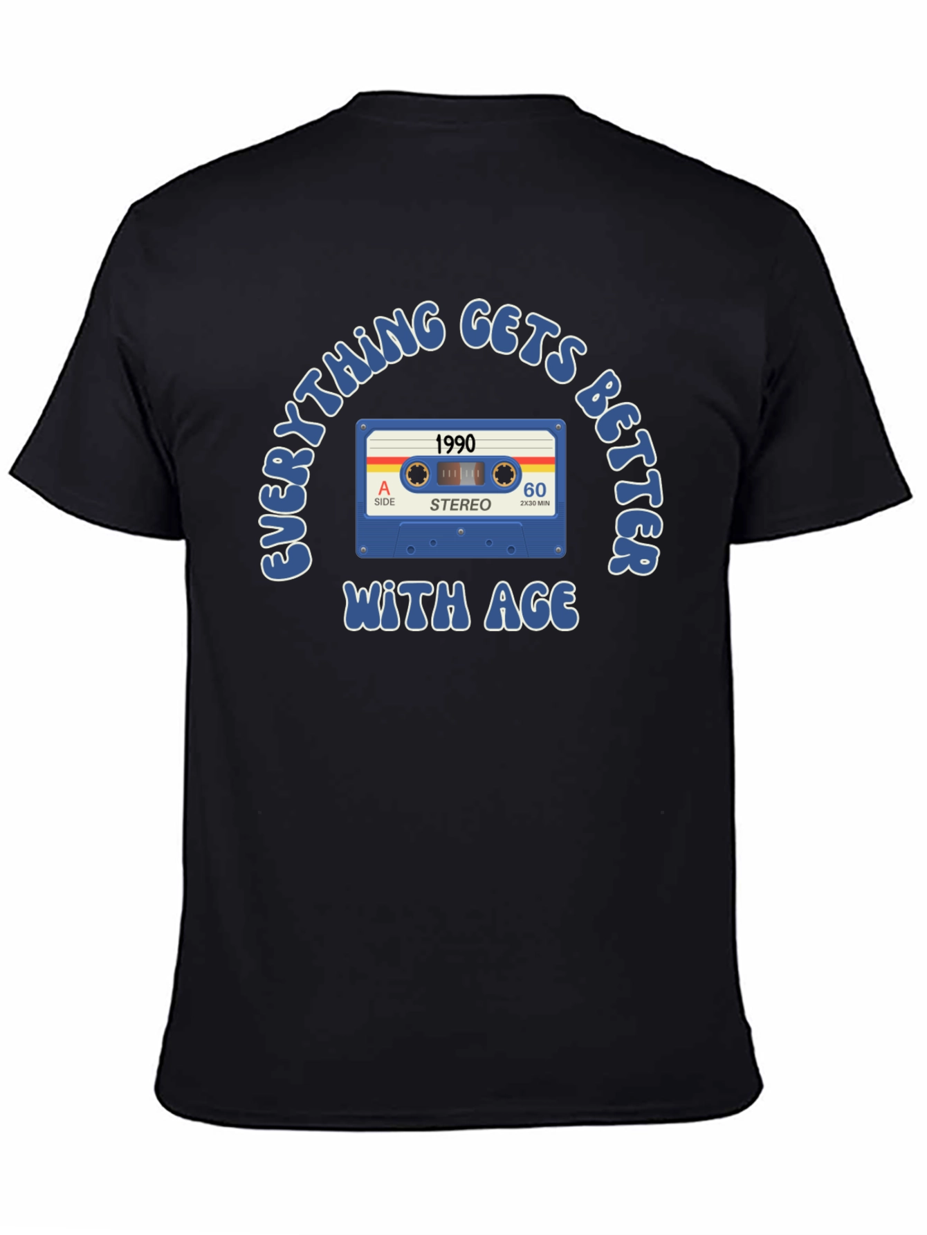 Everything Gets Better With Age 1990 T-Shirt