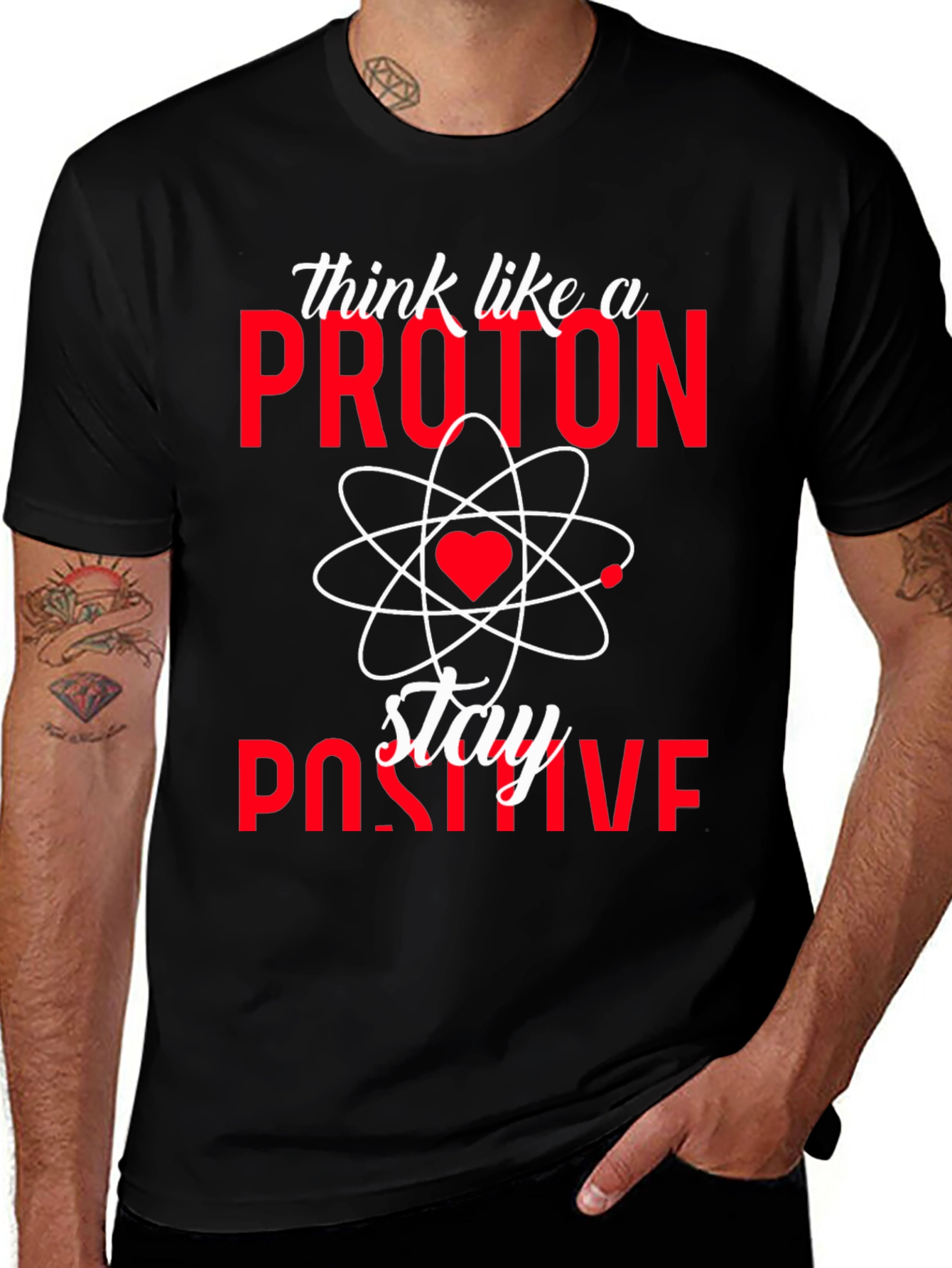 Think Like a Proton Stay Positive T-Shirt