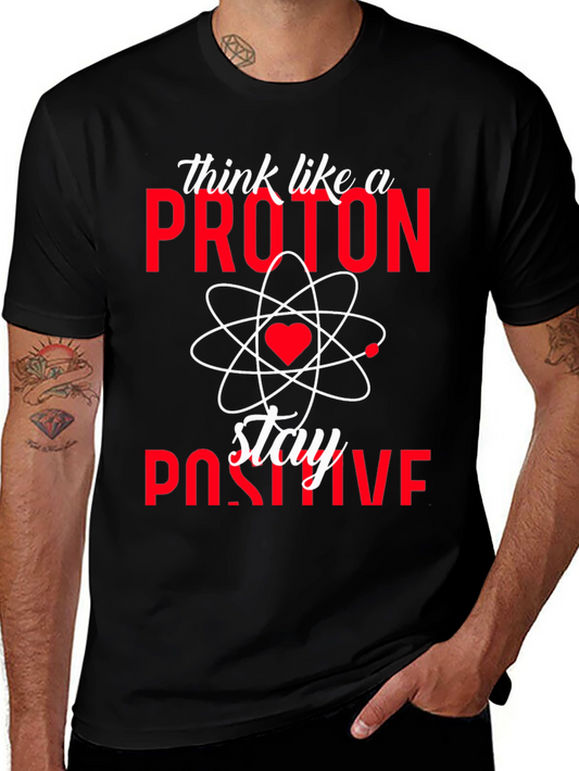 Think Like a Proton Stay Positive T-Shirt