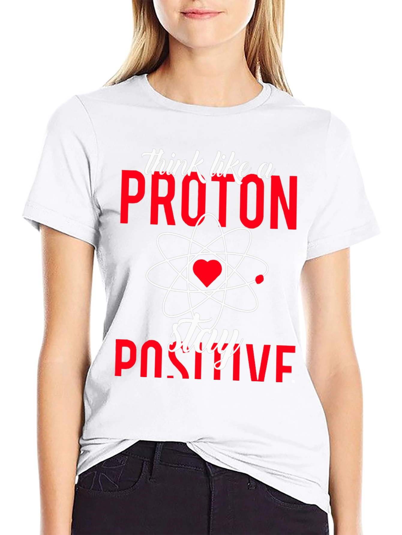 Think Like a Proton Stay Positive T-Shirt