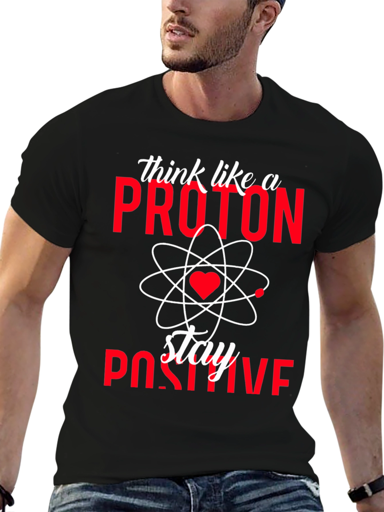 Think Like a Proton Stay Positive T-Shirt