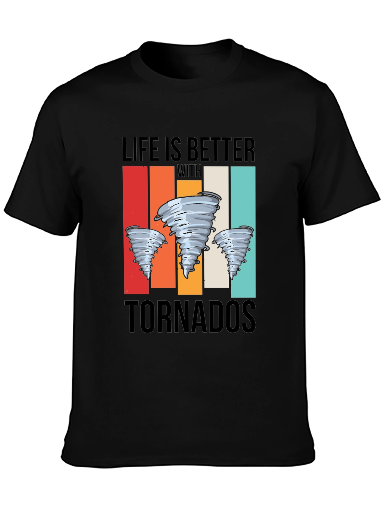 Life is Better With Tornadoes Graphic Tee