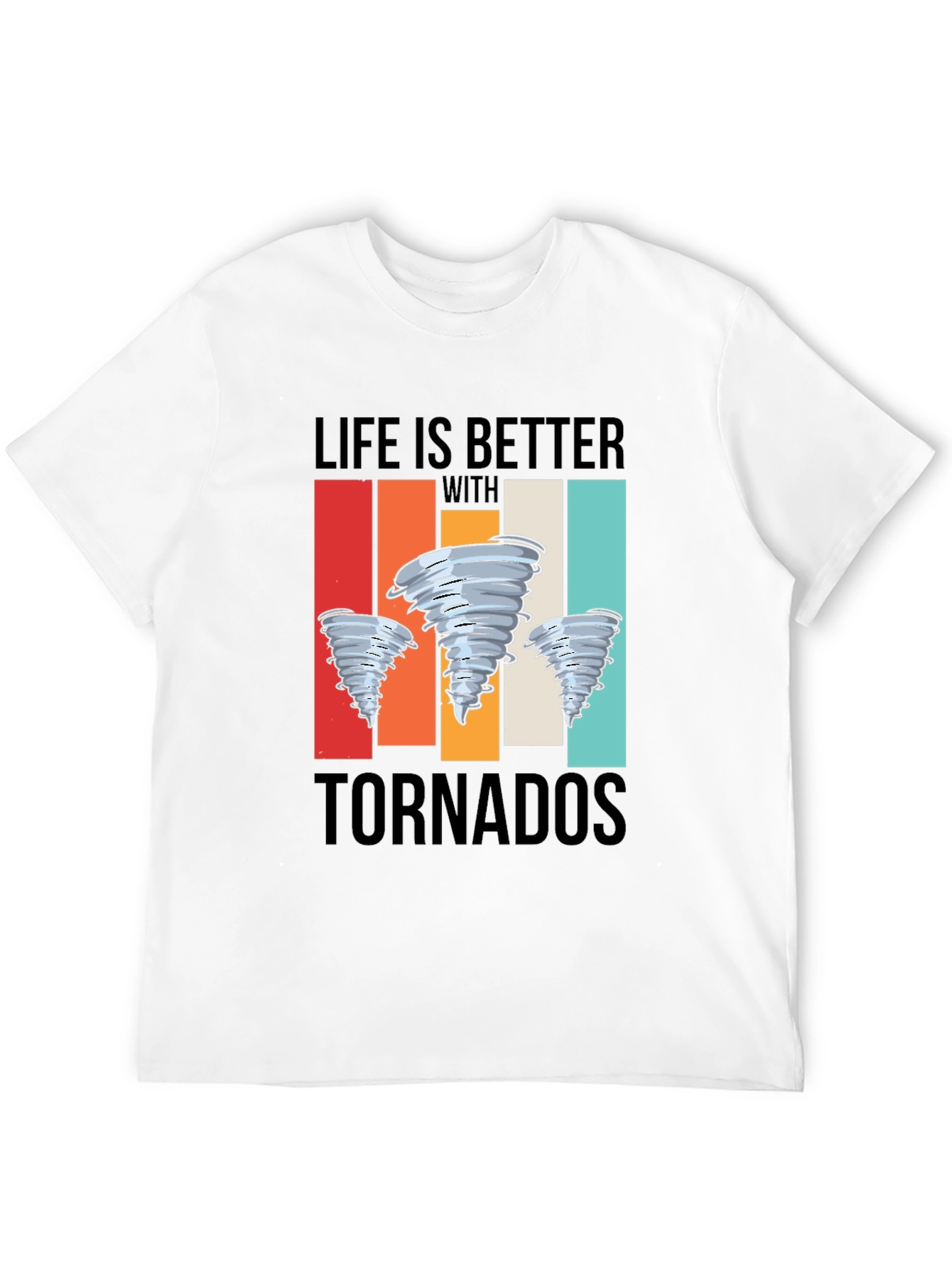 Life is Better With Tornadoes Graphic Tee