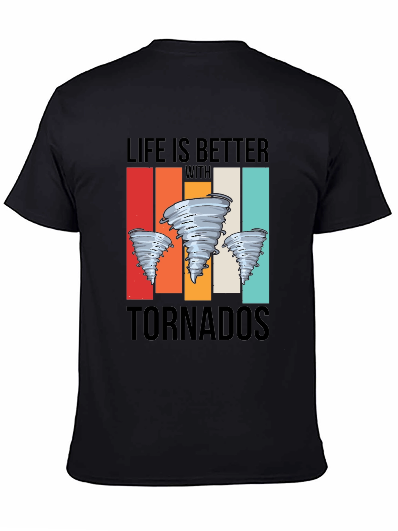 Life is Better With Tornadoes Graphic Tee